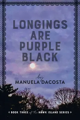 A vágyakozás lila fekete: A Hawk Island sorozat harmadik könyve - Longings Are Purple Black: Book Three of the Hawk Island Series