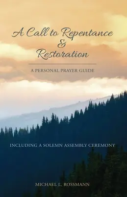 Felhívás a bűnbánatra és helyreállításra: Egy személyes imakalauz - A Call to Repentance & Restoration: A Personal Prayer Guide