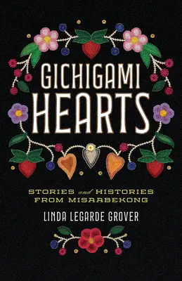 Gichigami szívek: Történetek és történetek Misaabekongból - Gichigami Hearts: Stories and Histories from Misaabekong