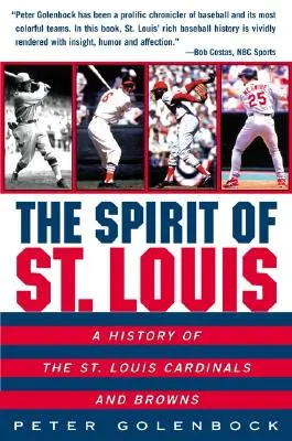 St. Louis szelleme: A St. Louis Cardinals és Browns története - The Spirit of St. Louis: A History of the St. Louis Cardinals and Browns