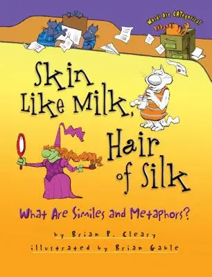 Bőr, mint a tej, selyemhaj: Mik a hasonlatok és metaforák? - Skin Like Milk, Hair of Silk: What Are Similes and Metaphors?