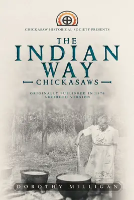 Az indiai út: Chickasaw Historical Society Presents - The Indian Way: Chickasaw Historical Society Presents