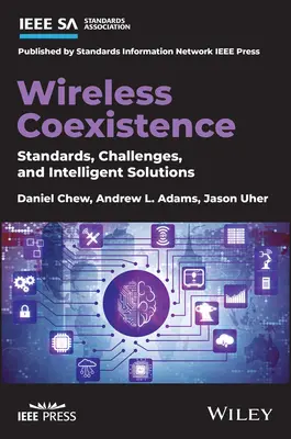 Vezeték nélküli együttélés: Szabványok, kihívások és intelligens megoldások - Wireless Coexistence: Standards, Challenges, and Intelligent Solutions