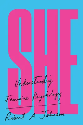 Ő: A női pszichológia megértése - She: Understanding Feminine Psychology