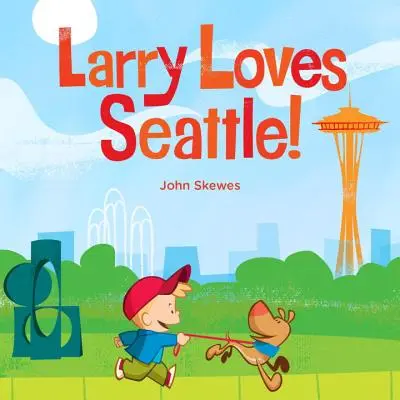 Larry szereti Seattle-t!: A Larry elveszik könyv - Larry Loves Seattle!: A Larry Gets Lost Book