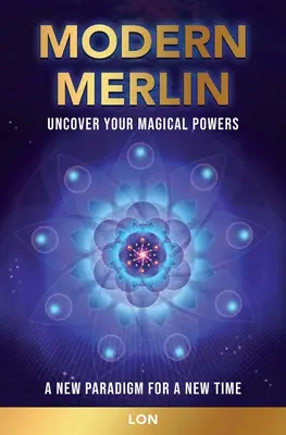 Modern Merlin: Fedezd fel mágikus erőidet - Modern Merlin: Uncover Your Magical Powers