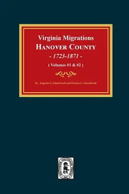 Virginia Migrations, Hanover County, 1723-1871. (1. és 2. kötet) - Virginia Migrations, Hanover County, 1723-1871. (Vols 1 & 2)