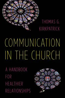 Kommunikáció az egyházban: Kézikönyv az egészségesebb kapcsolatokért - Communication in the Church: A Handbook for Healthier Relationships