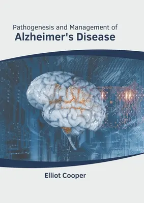 Az Alzheimer-kór patogenezise és kezelése - Pathogenesis and Management of Alzheimer's Disease