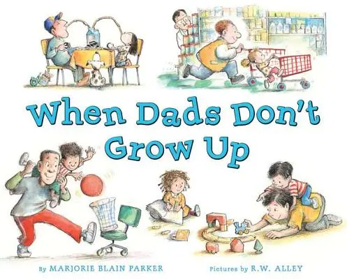 Amikor az apák nem nőnek fel - When Dads Don't Grow Up