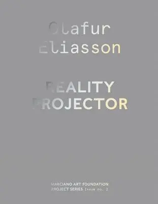 Olafur Eliasson: Eliasson Eliasson: Reality Projector - Olafur Eliasson: Reality Projector