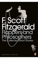 Flappers és filozófusok: F. Scott Fitzgerald összegyűjtött novellái - Flappers and Philosophers: The Collected Short Stories of F. Scott Fitzgerald