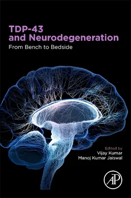 Tdp-43 és a neurodegeneráció: Az asztaltól a betegágyig - Tdp-43 and Neurodegeneration: From Bench to Bedside