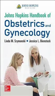 A szülészet és nőgyógyászat Johns Hopkins kézikönyve - Johns Hopkins Handbook of Obstetrics and Gynecology