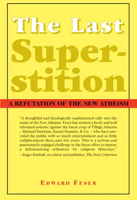 Az utolsó babona: Az új ateizmus cáfolata - The Last Superstition: A Refutation of the New Atheism