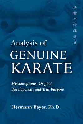 A valódi karate elemzése: Tévhitek, eredet, fejlődés és valódi cél - Analysis of Genuine Karate: Misconceptions, Origins, Development, and True Purpose