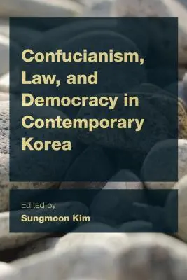 Konfucianizmus, jog és demokrácia a mai Koreában - Confucianism, Law, and Democracy in Contemporary Korea