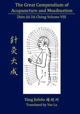 Az akupunktúra és a moxibusztion nagy kompendiuma VIII. kötet - The Great Compendium of Acupuncture and Moxibustion Volume VIII