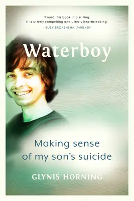 Waterboy: A fiam öngyilkosságának értelmezése - Waterboy: Making Sense of My Son's Suicide