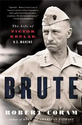 Brute: Victor Krulak, amerikai tengerészgyalogos élete - Brute: The Life of Victor Krulak, U.S. Marine