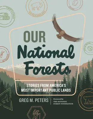 Nemzeti erdeink: Történetek Amerika legfontosabb közterületeiről - Our National Forests: Stories from America's Most Important Public Lands