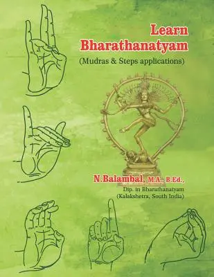 Bharathanatyam tanulás: (Mudrák és lépések alkalmazásai) - Learn Bharathanatyam: (Mudras & Steps applications)