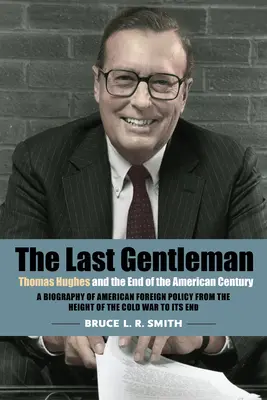 Az utolsó úriember: Thomas Hughes és az amerikai század vége - The Last Gentleman: Thomas Hughes and the End of the American Century