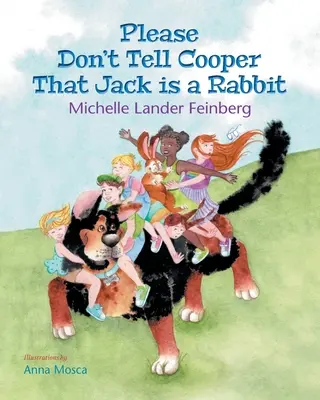 Kérlek, ne mondd el Cooper-nek, hogy Jack egy nyúl, a Cooper, a kutya sorozat 2. könyve (Mom's Choice Award Recipient-Gold) - Please Don't Tell Cooper That Jack is a Rabbit, Book 2 of the Cooper the Dog series (Mom's Choice Award Recipient-Gold)