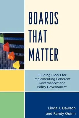 Boards that Matter: Building Blocks for Implementing Coherent Governance' and Policy Governance' (A koherens kormányzás és a politikai kormányzás megvalósításának építőkövei). - Boards that Matter: Building Blocks for Implementing Coherent Governance' and Policy Governance'