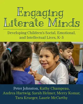 Az írástudó elmék bevonása: A gyermekek szociális, érzelmi és szellemi életének fejlesztése, K-3 - Engaging Literate Minds: Developing Children's Social, Emotional, and Intellectual Lives, K-3