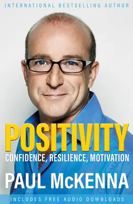 Pozitivitás: Optimizmus, rugalmasság, bizalom és motiváció - Positivity: Optimism, Resilience, Confidence and Motivation