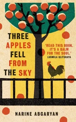 Három alma esett le az égből: A nemzetközi bestseller - Three Apples Fell from the Sky: The International Bestseller