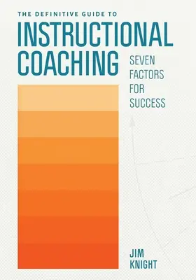 Az oktatói coaching végleges útmutatója: A siker hét tényezője - The Definitive Guide to Instructional Coaching: Seven Factors for Success