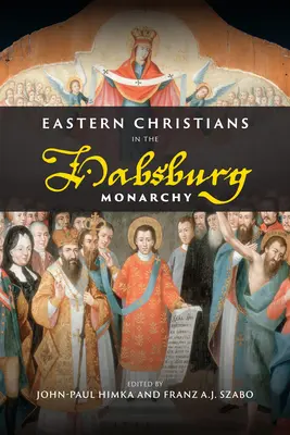 Keleti keresztények a Habsburg Monarchiában - Eastern Christians in the Habsburg Monarchy