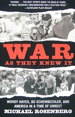 Háború, ahogy ők ismerték: Woody Hayes, Bo Schembechler és Amerika a nyugtalanság idején - War As They Knew It: Woody Hayes, Bo Schembechler, and America in a Time of Unrest