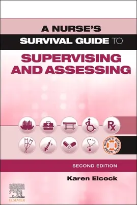 Egy ápoló túlélési útmutatója a felügyelethez és az értékeléshez - A Nurse's Survival Guide to Supervising and Assessing