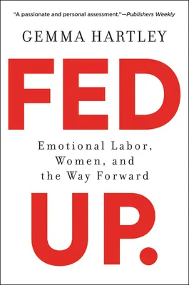 Fed Up: Érzelmi munka, nők és a jövő útja - Fed Up: Emotional Labor, Women, and the Way Forward