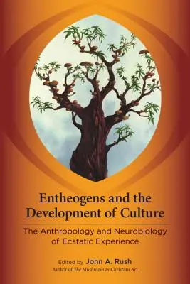 Entheogének és a kultúra fejlődése: Az eksztatikus élmény antropológiája és neurobiológiája - Entheogens and the Development of Culture: The Anthropology and Neurobiology of Ecstatic Experience