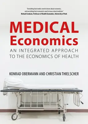 Orvosi közgazdaságtan: Az egészséggazdaságtan integrált megközelítése - Medical Economics: An Integrated Approach to the Economics of Health