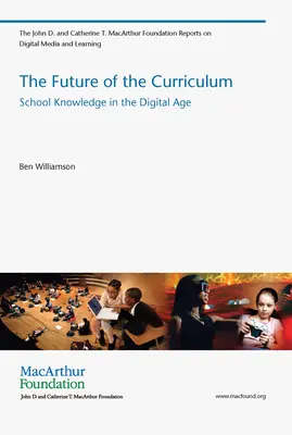 A tanterv jövője - iskolai tudás a digitális korban (Williamson Ben (Lecturer University of Stirling)) - Future of the Curriculum - School Knowledge in the Digital Age (Williamson Ben (Lecturer University of Stirling))