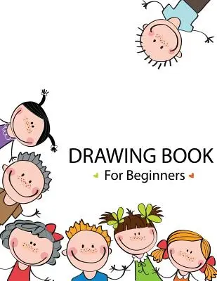 Rajzkönyv kezdőknek - Drawing Book For Beginners