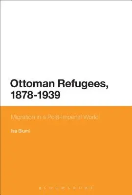 Oszmán menekültek, 1878-1939 - Ottoman Refugees, 1878-1939