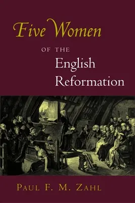 Az angol reformáció öt asszonya - Five Women of the English Reformation