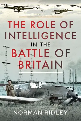 A hírszerzés szerepe az angliai csatában - The Role of Intelligence in the Battle of Britain