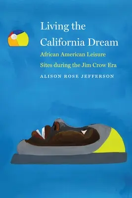 A kaliforniai álom megélése: Afroamerikai szabadidős helyszínek a Jim Crow-korszakban - Living the California Dream: African American Leisure Sites During the Jim Crow Era