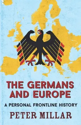 A németek és Európa: Egy személyes frontvonalbeli történet - The Germans and Europe: A Personal Frontline History