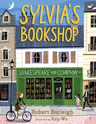 Sylvia könyvesboltja: Párizs szeretett könyvesboltjának és alapítójának története (ahogyan maga a könyvesbolt meséli!) - Sylvia's Bookshop: The Story of Paris's Beloved Bookstore and Its Founder (as Told by the Bookstore Itself!)