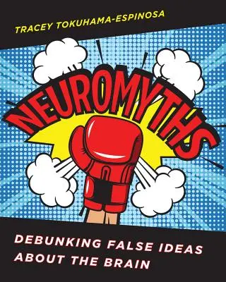 Neuromítoszok: Az agyról alkotott téves elképzelések megcáfolása - Neuromyths: Debunking False Ideas about the Brain