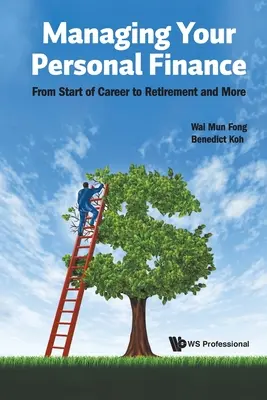 A személyes pénzügyek kezelése: A karrier kezdetétől a nyugdíjba vonulásig és még sok másig - Managing Your Personal Finance: From Start of Career to Retirement and More