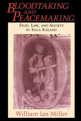 Vérontás és béketeremtés: Vérbosszú, jog és társadalom a Saga Izlandon - Bloodtaking and Peacemaking: Feud, Law, and Society in Saga Iceland